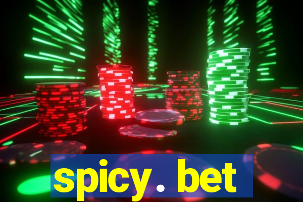 spicy. bet